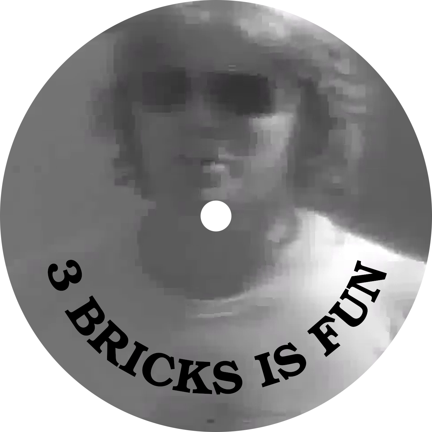 12" side A 12" label depicting a man in sunglasses, and the circling text "3 BRICKS IS FUN".